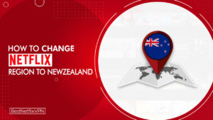 How to Change Netflix Region to New Zealand from US in 2022