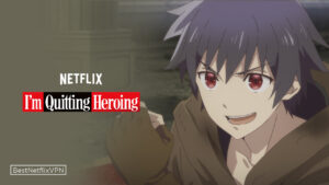 Is I’m Quitting Heroing Available On Netflix US In 2022