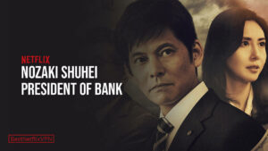 Is Nozaki Shuhei President Of Bank Available On Netflix US In 2022