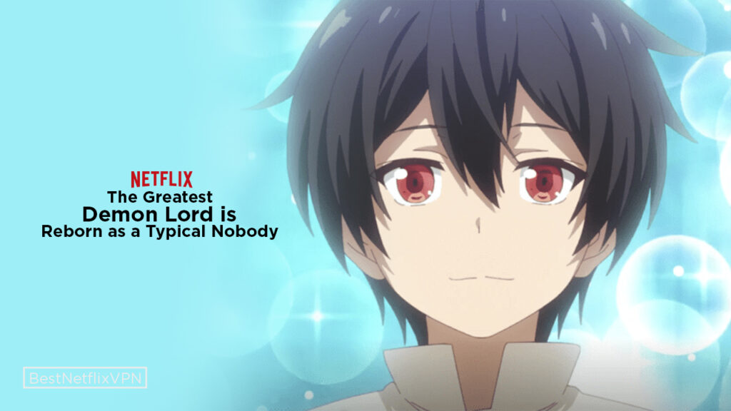 The Greatest Demon Lord Is Reborn as a Typical Nobody on netflix