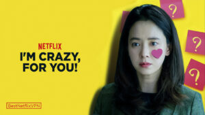 Is I’m Crazy For You! Available on Netflix US in 2022