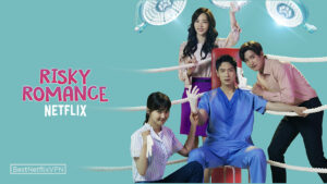 Is Risky Romance Available On Netflix US In 2022