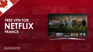 Best Free VPNs For Netflix France Working in Canada