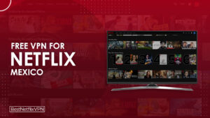 Best Free VPNs For Netflix Mexico Working in Australia