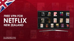 Best Free VPN For Netflix New Zealand Working in UK