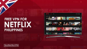 Best Free VPNs For Netflix Philippines Working In UK