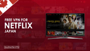 Best Free VPNs For Netflix Japan Working In Canada