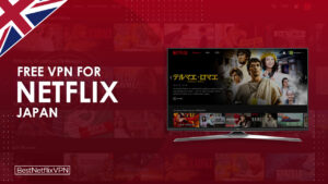 Best Free VPNs For Netflix Japan Working In the UK