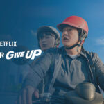 Is Never Give Up Available on Netflix US in 2022?