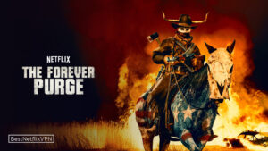 Is The Forever Purge Available on Netflix US in 2023?